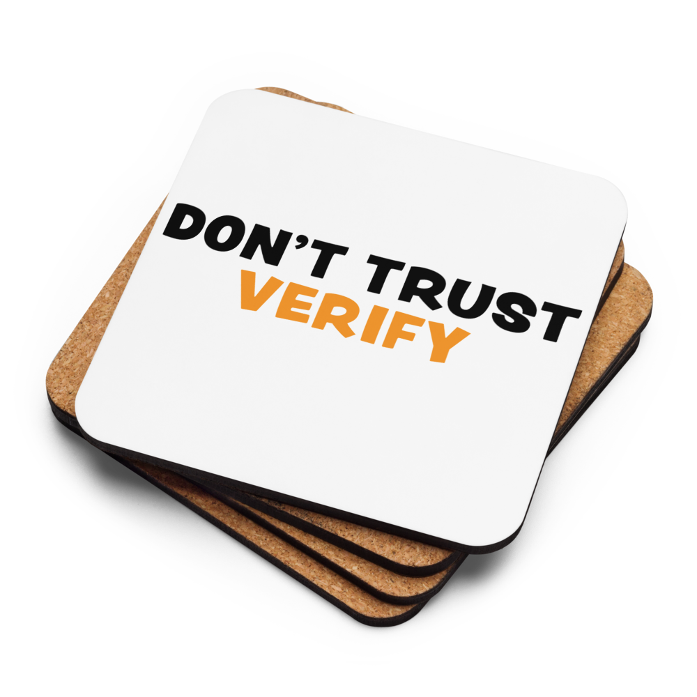 Don't Trust Verify - Bitcoin Coaster Store of Value