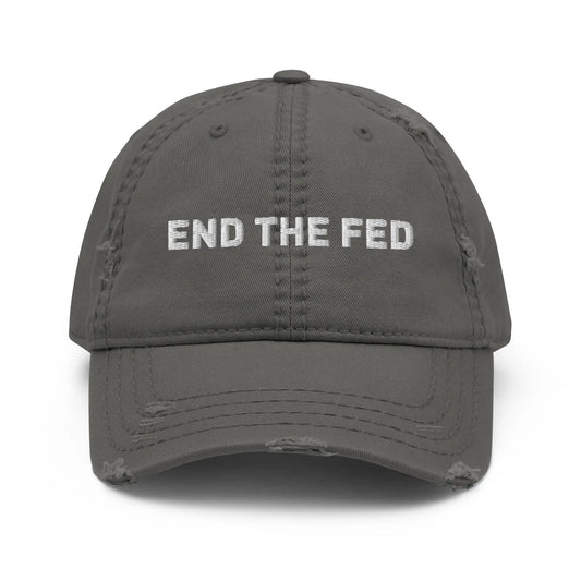 End The FED - Embroidered Distressed Dad Hat Store of Value
