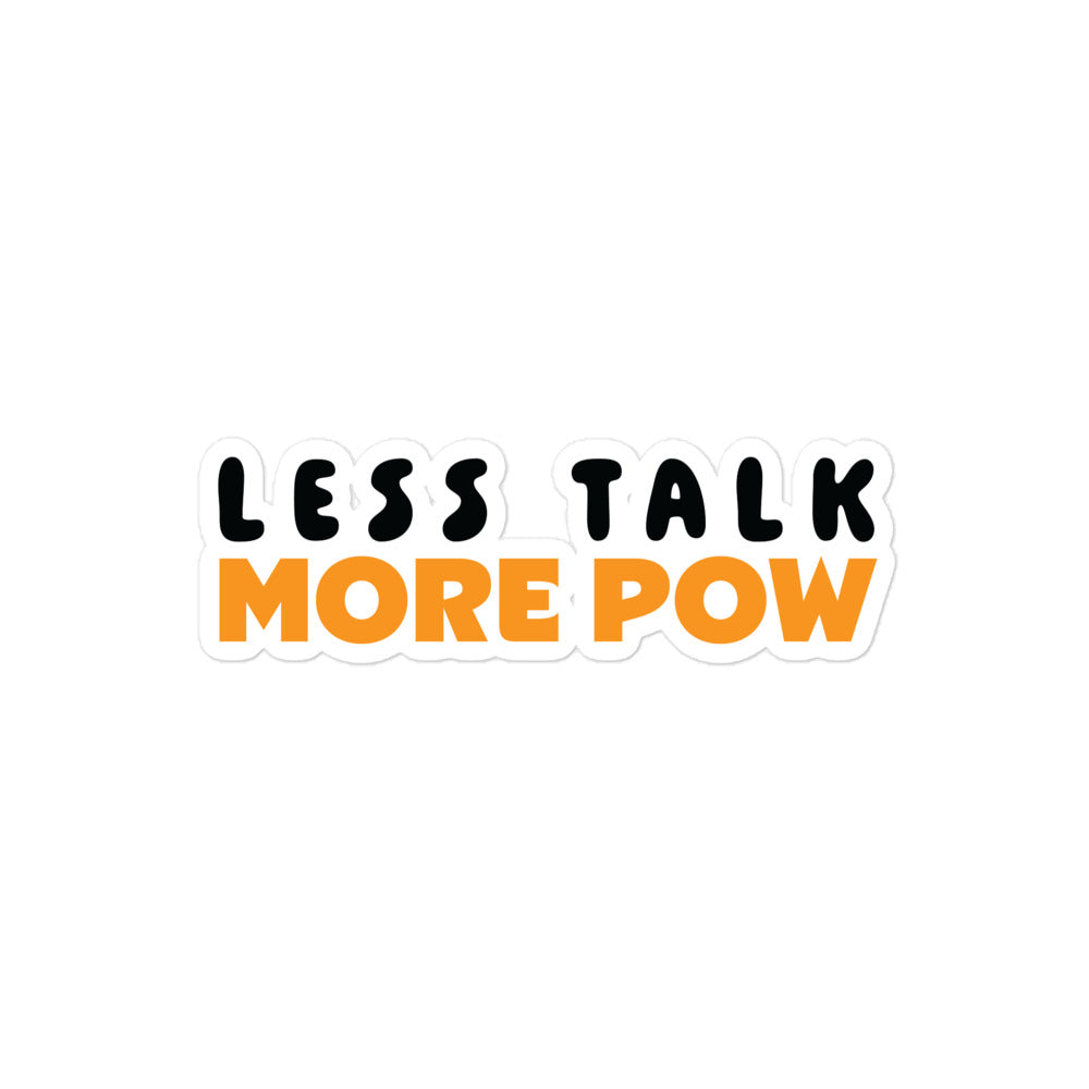 bitcoin sticker - less talk more pow - front view - medium