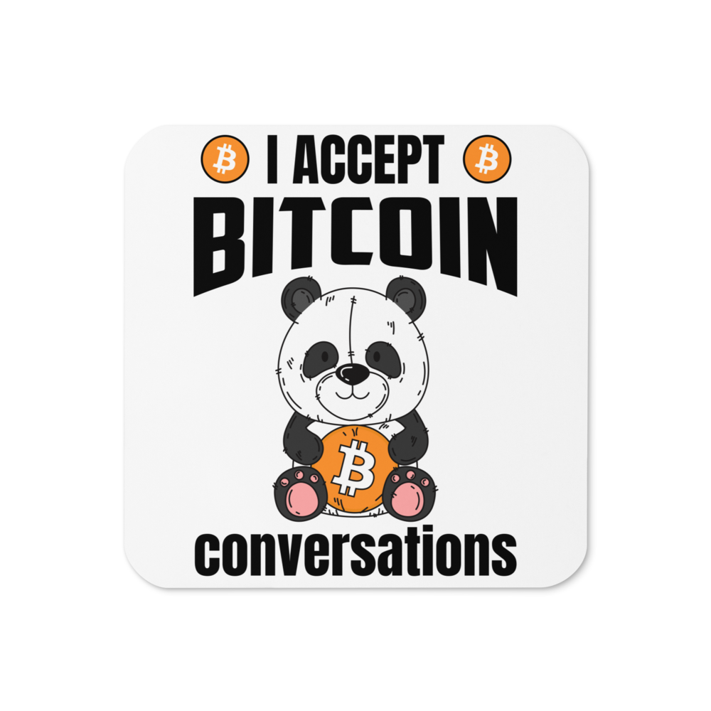 I Accept Bitcoin Conversations - Bitcoin Coaster Store of Value
