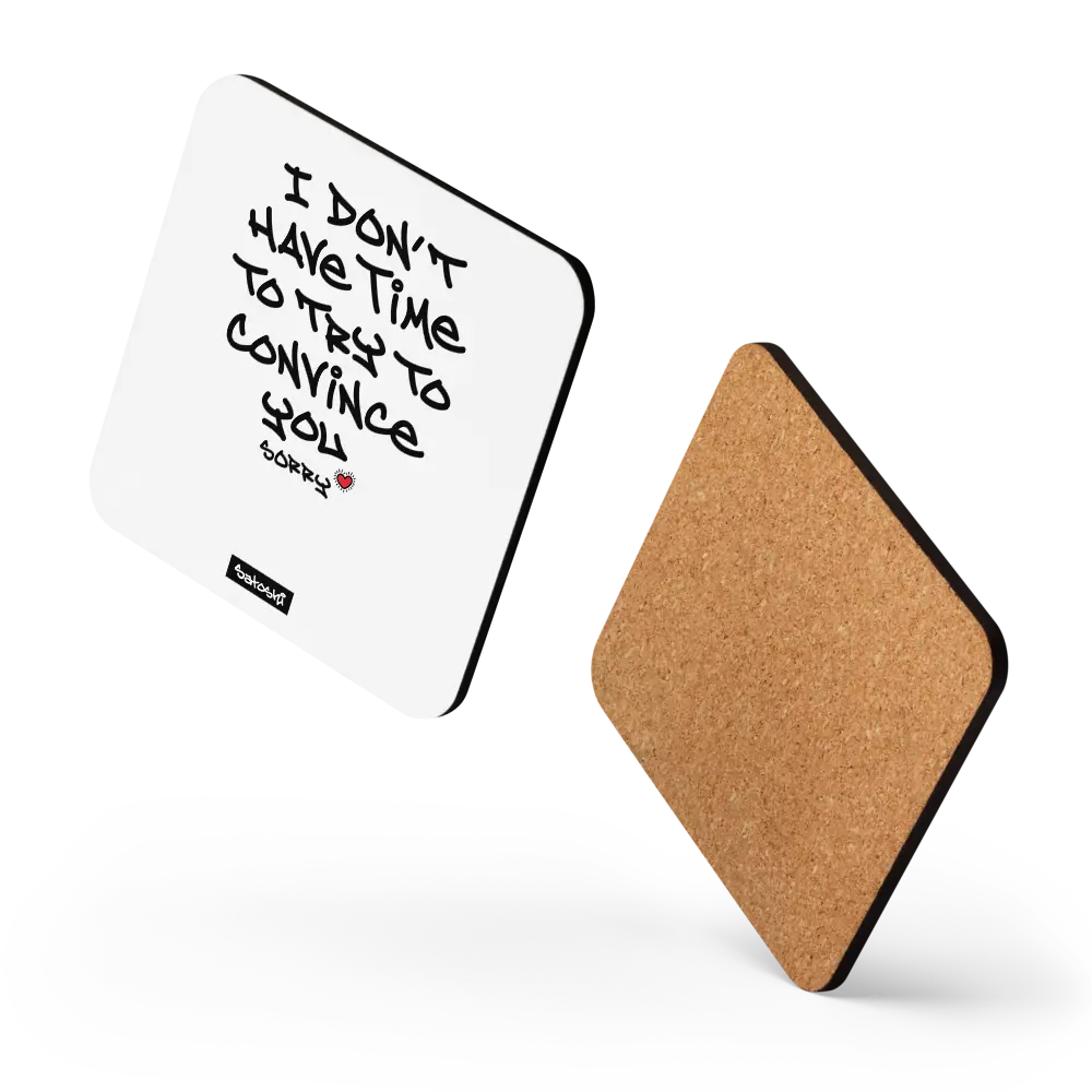 I Don't Have Time - Sorry - Bitcoin Coaster - By BitPopArt Store of Value