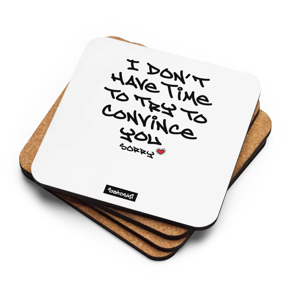 I Don't Have Time - Sorry - Bitcoin Coaster - By BitPopArt Store of Value