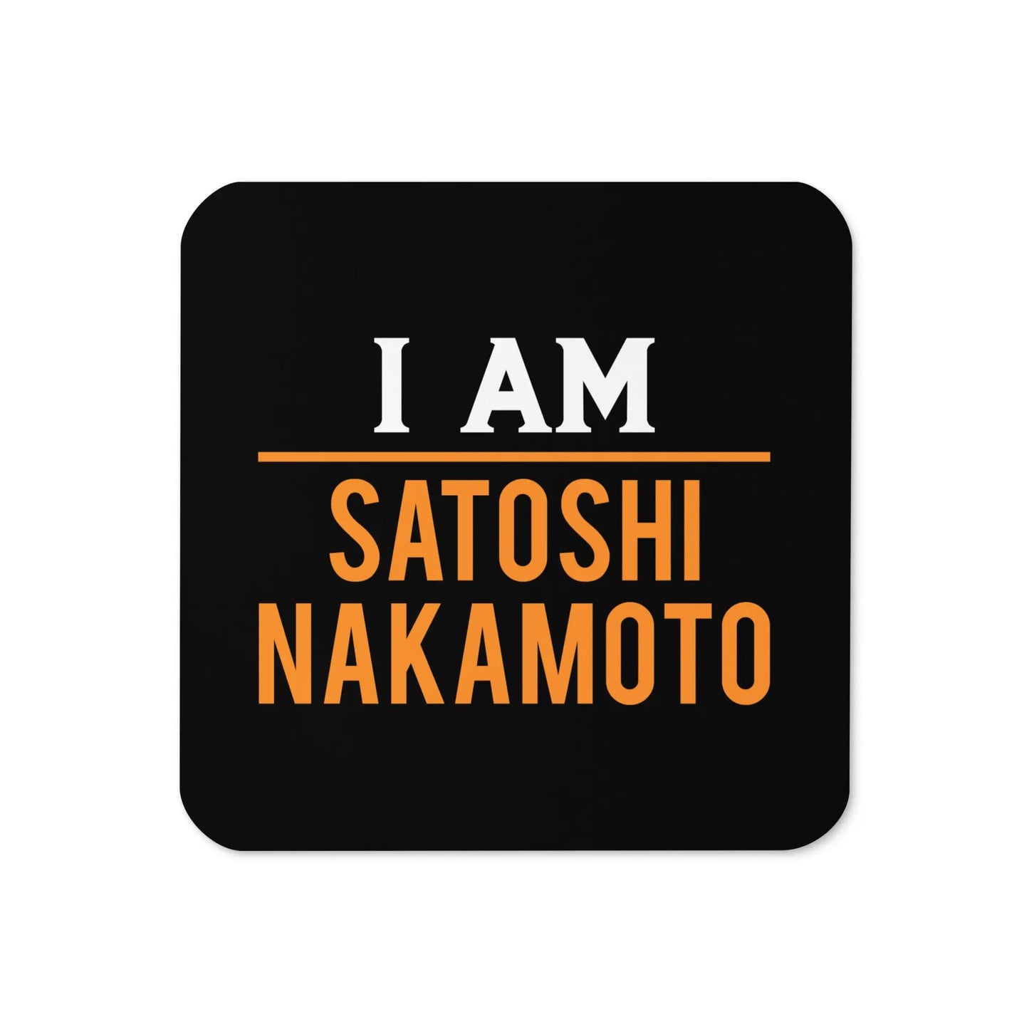 I Am Satoshi Nakamoto Bitcoin coaster by BitPopArt front view