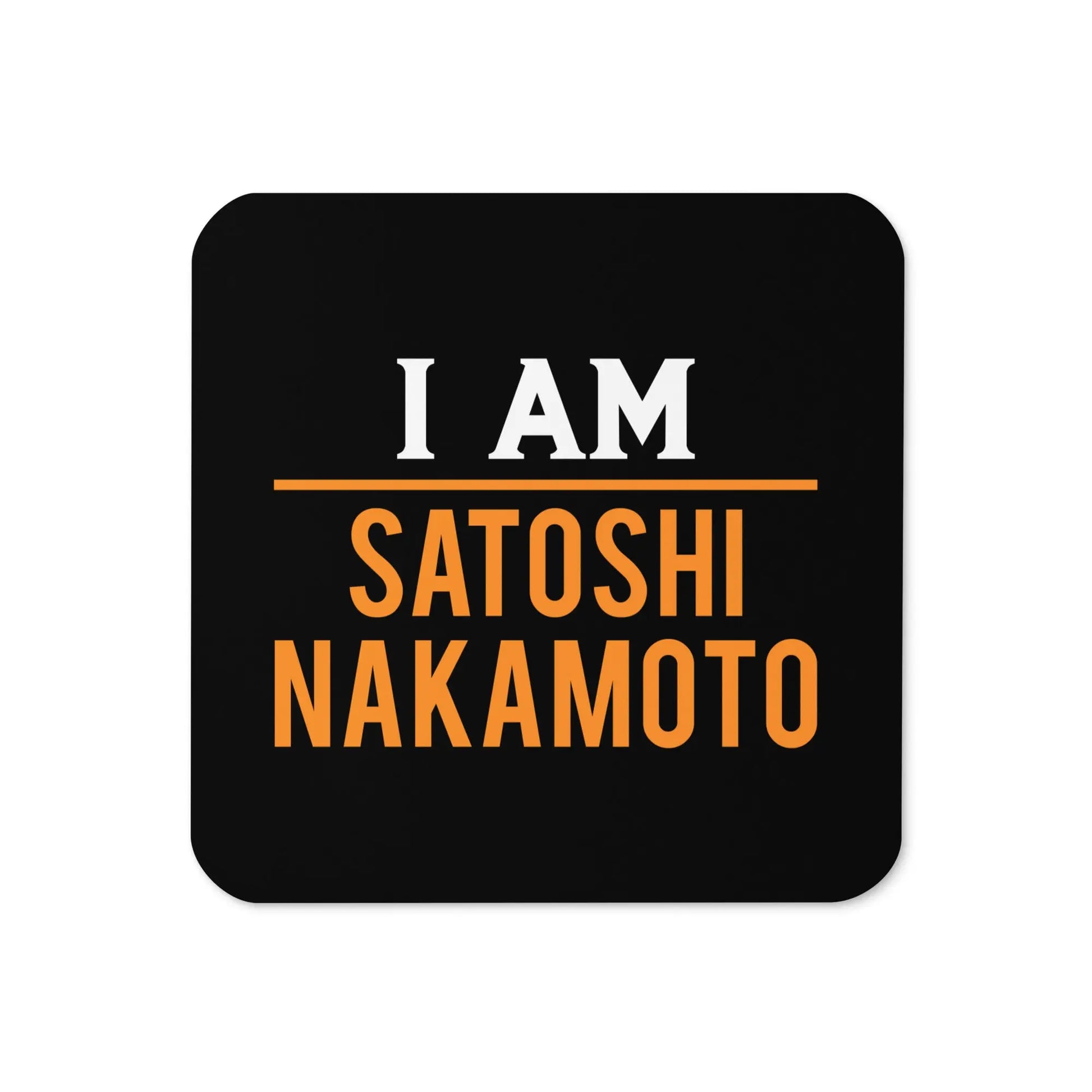 I Am Satoshi Nakamoto Bitcoin coaster by BitPopArt front view