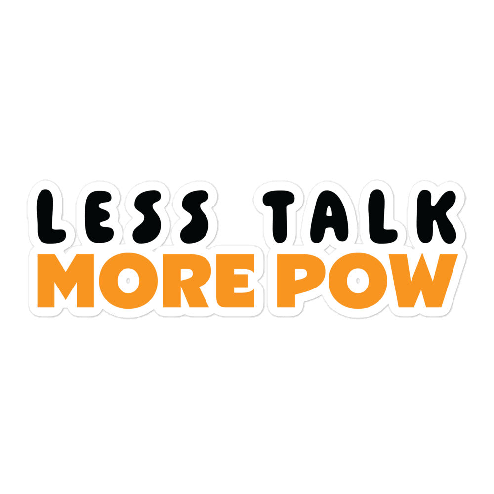 bitcoin sticker - less talk more pow - front view