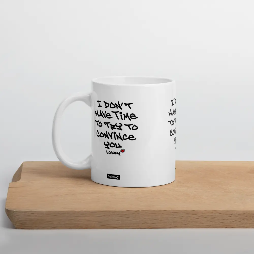 I Don't Have Time - Sorry - Bitcoin Mug - By BitPopArt Store of Value