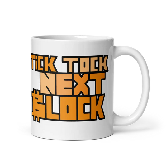 Tick Tock Next Block - Bitcoin Mug - By BitPopArt Store of Value