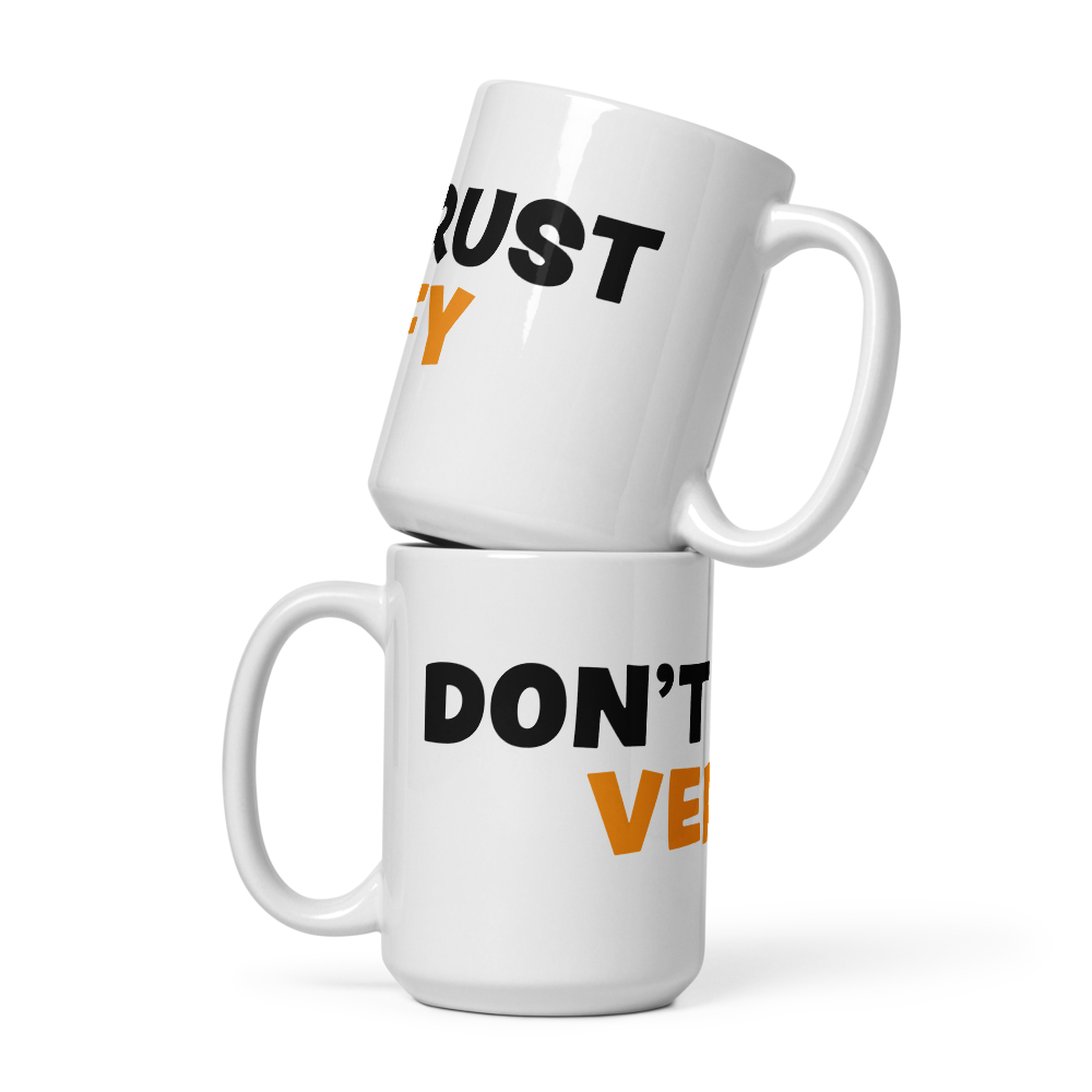 Don`t Trust - Verify - Bitcoin Mug - By BitPopArt Store of Value