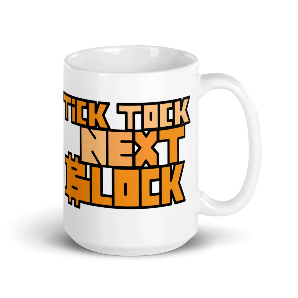 Tick Tock Next Block - Bitcoin Mug - By BitPopArt Store of Value